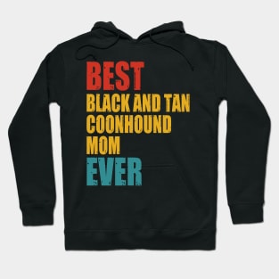 Vintage Best Black and Tan Coonhound mom Ever T-shirt Hoodie